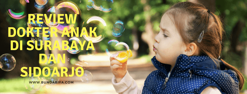 Review Dokter Anak Di Surabaya Dan Sidoarjo Bunda Biya Parenting Blogger Indonesia Travel Blogger Lifestyle Blogger Review Dokter Anak Di Surabaya Dan Sidoarjo Bunda Biya Parenting Blogger Indonesia Travel Blogger Lifestyle Blogger