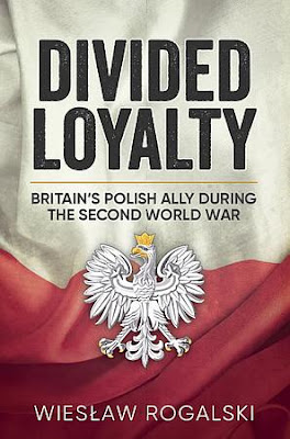 Divided Loyalty: Britain's Polish Ally During World War II