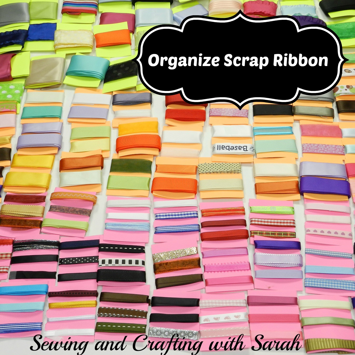 Sewing and Crafting with Sarah How To Organize Scrap Ribbon