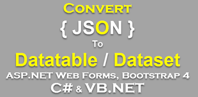 Convert JSON to Datatable/Dataset in Asp.Net Web Forms with Bootstrap 4 Using C# and VB.Net
