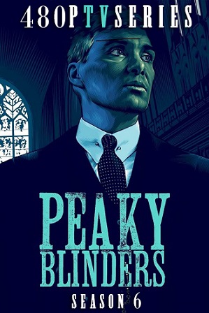 Peaky Blinders Season 6 Download All Episodes 480p 720p HEVC [ Episode 2 ADDED ]