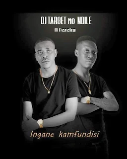 DJ Target No Ndile Feat. Fezeka- Ingane Kamfundisi