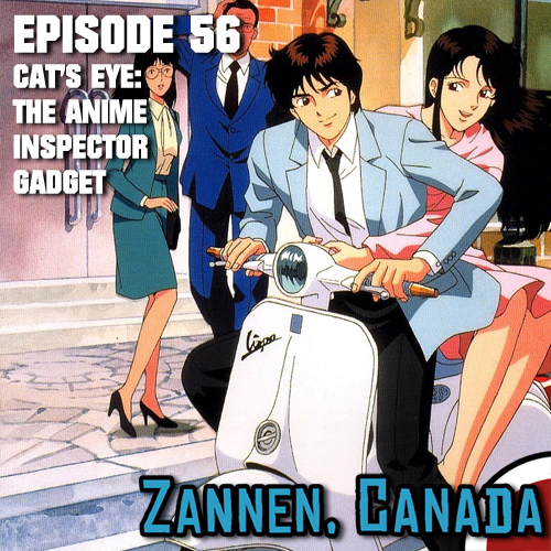 Zannen, Canada: Episode 56 - Cat's Eye: The Anime Inspector Gadget