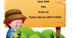 Soal Ukk Uas Pkn Kelas 2 Semester 2 Terbaru Tahun 2018 Juragan Les