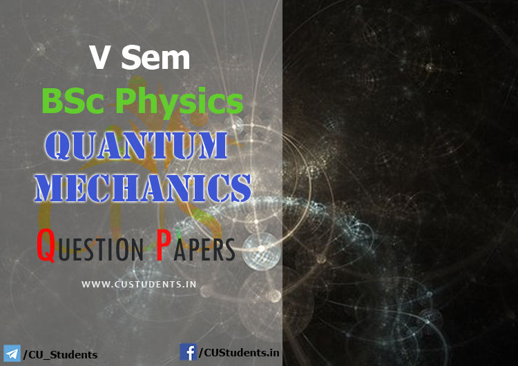 V Sem BSc Physics Quantum Mechanics Previous Question Papers