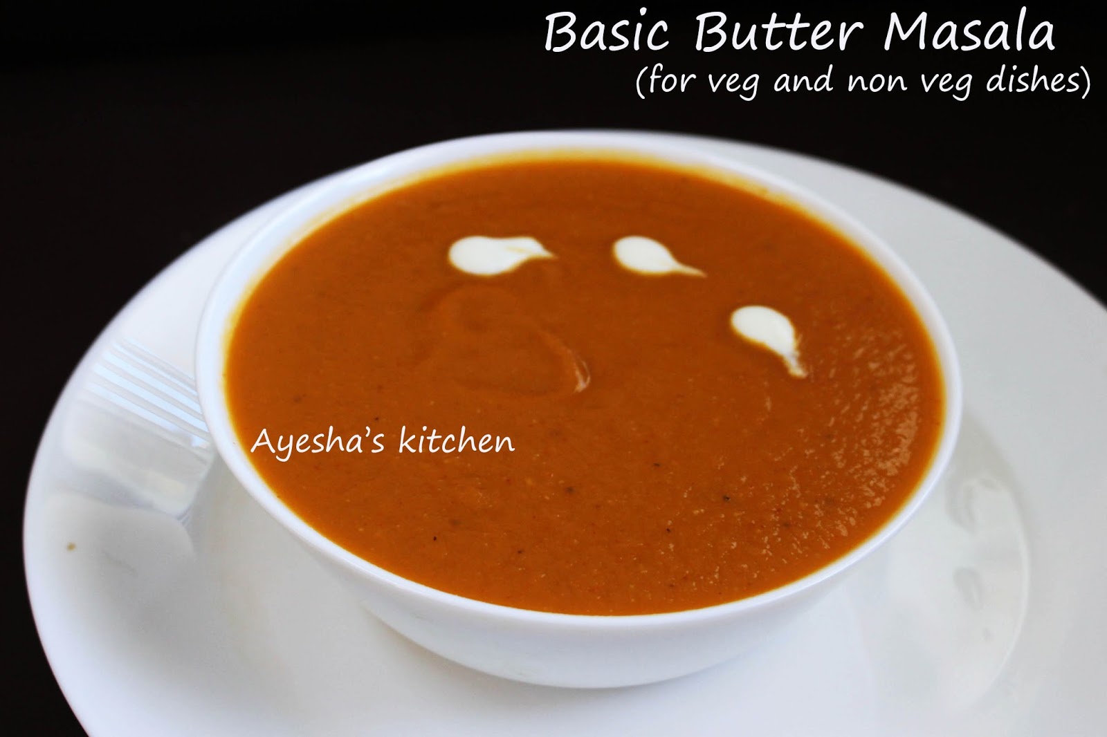 BASIC BUTTER MASALA RECIPE FOR VEG AND NON VEG DISHES