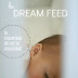 To Dreamfeed or Not to Dreamfeed