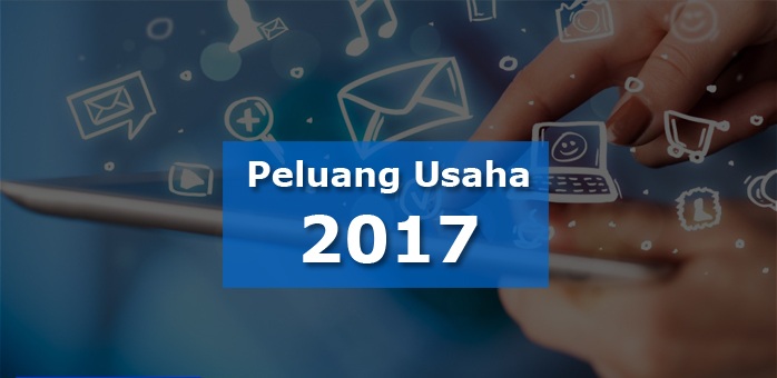 Bisnis Online Menjanjikan di Tahun 2017 dan Peluangnya di Masa Kini