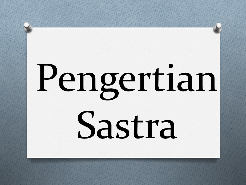 Sastra adalah | Asal-usul dan Pengertian Sastra
