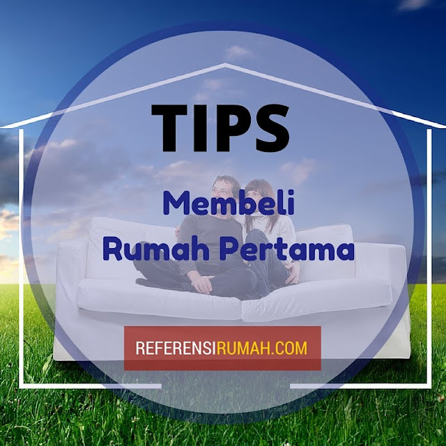 Baru Pertama Beli Rumah? Pastikan Dahulu Hal-Hal Penting Berikut Ini Baru Pertama Beli Rumah? Pastikan Dahulu Hal-Hal Penting Berikut Ini