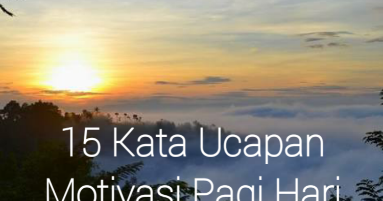 15 Kata Ucapan Motivasi di Pagi Hari - CZRANDY