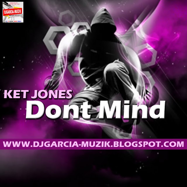 Kent Jones - Dont Mind "Rap" (Download Free)