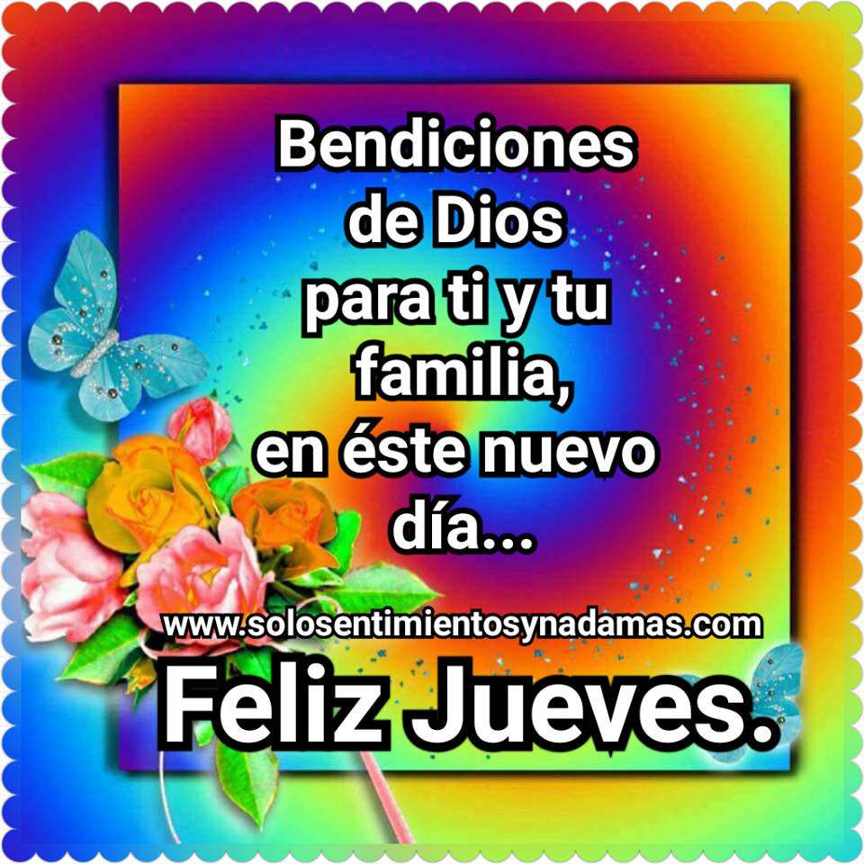 Imagenes De Bendiciones De Dios Para Ti Bendiciones de Dios para ti y tu familia. - Solo sentimientos y nada mas