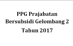 PPG Pra Jabatan Bersubsidi Gelombang 2 Tahun 2017
