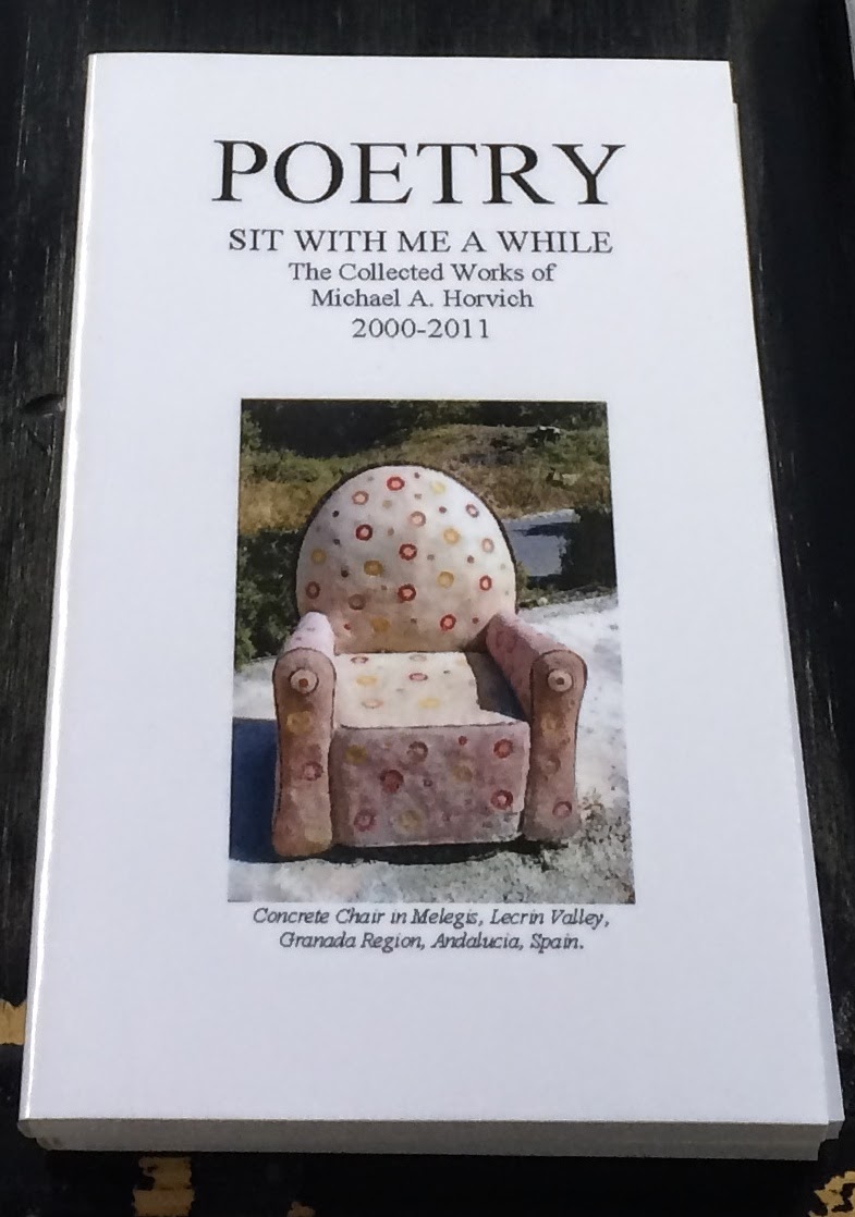 Sit With Me A While: The Collected Poetry Works of Michael A. Horvich 2000-2010