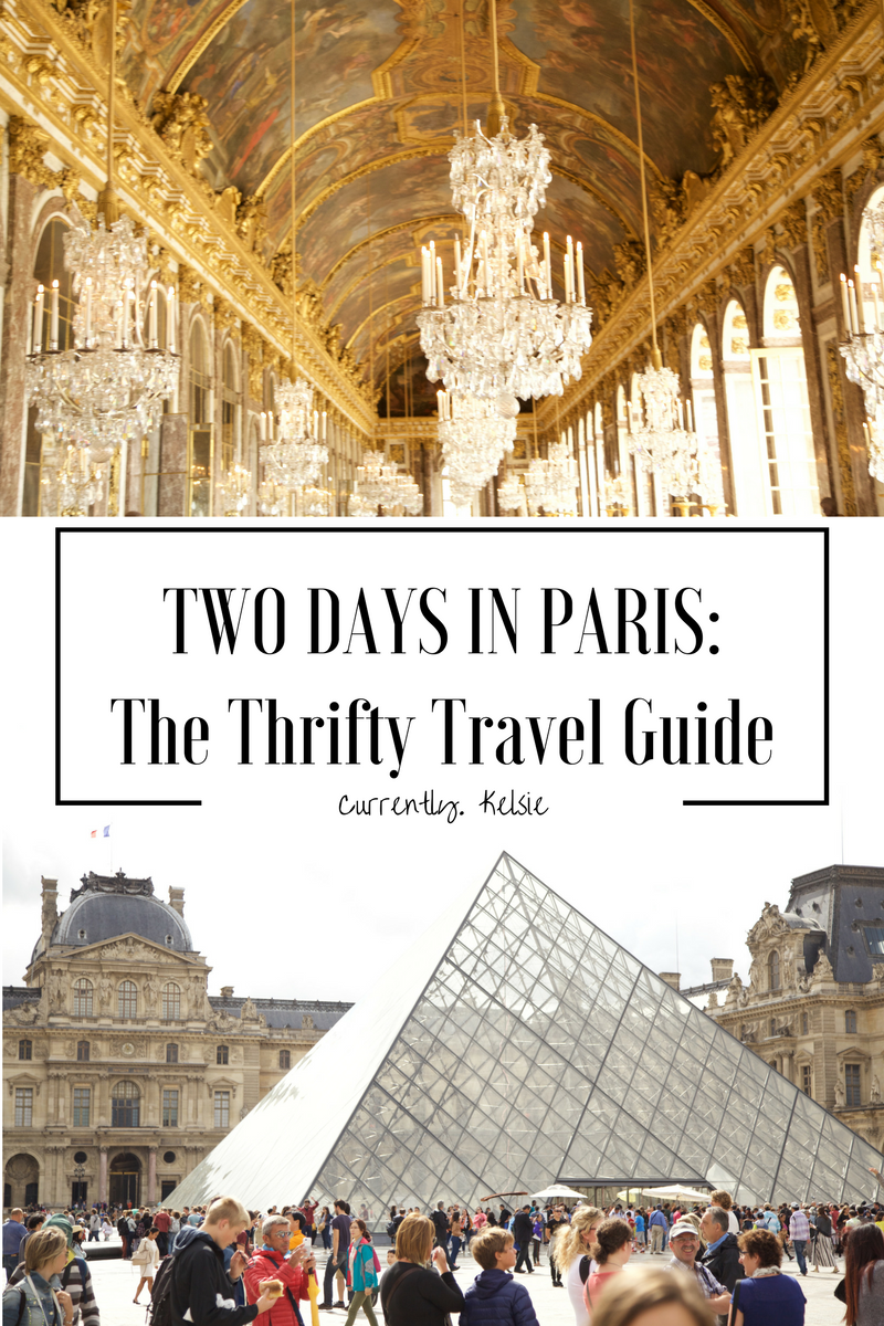 Two Days in Paris: The Thrifty Travel Guide ~ Currently, Kelsie