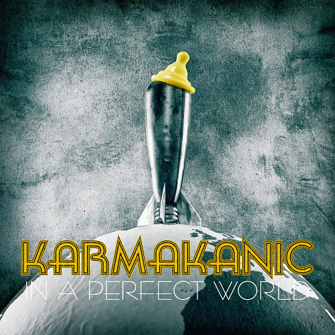 KARMAKANIK - In A Perfect World (2011)