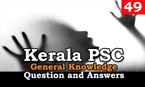 Kerala PSC General Knowledge Question and Answers - 49