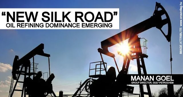 B&E | "New Silk Road" Oil Refining Dominance Emerging