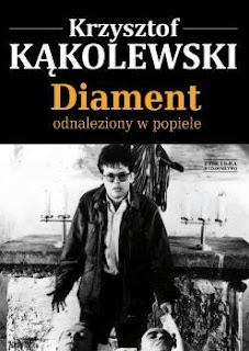 "Diament odnaleziony w popiele" Krzysztof Kąkolewski - recenzja