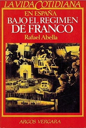 LA VIDA COTIDIANA EN ESPAÑA BAJO EL RÉGIMEN DE FRANCO-Rafael Abella-Editorial Temas de Hoy