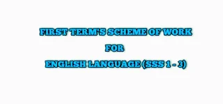 ENGLISH LANGUAGE: First Term's scheme of work for SSS 1 - 3