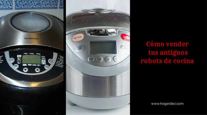 Cómo vender tus antiguos robots de cocina