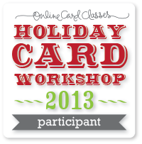 Online Card Classes - Holiday Card Workshop 2013