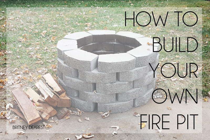 Britney Dearest The Easiest Way to Build Your Own Fire Pit