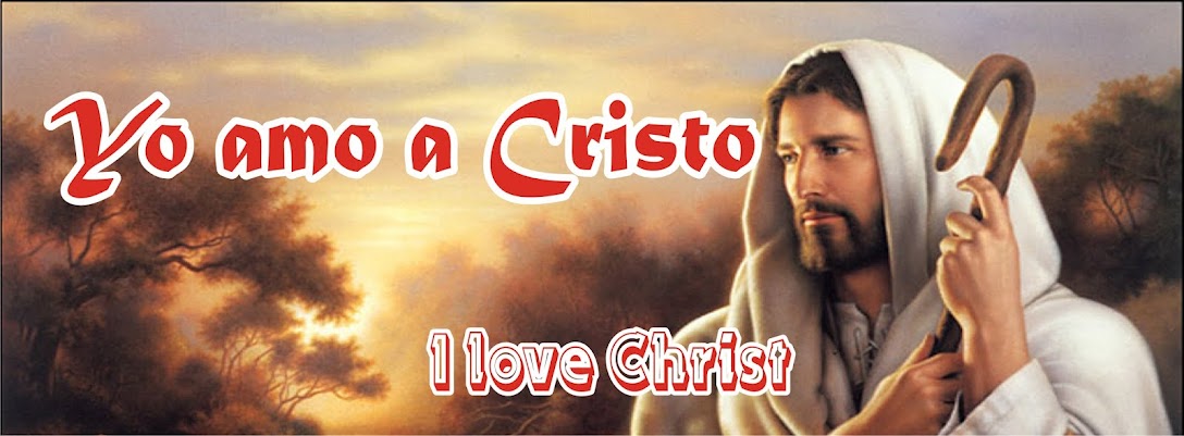 Yo Amo a Cristo. I love Christ