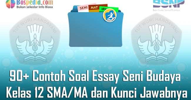 Lengkap 90 Contoh Soal Essay Seni Budaya Kelas 12 Sma Ma Dan Kunci Jawabnya Terbaru Bospedia