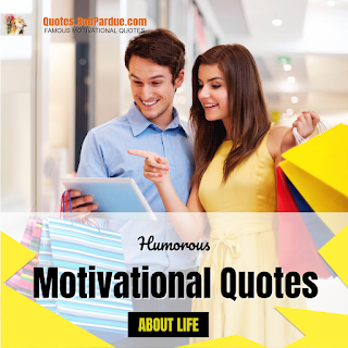 Humorous Motivational Quotes About Life