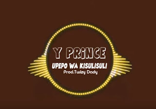 Audio Y Prince – Upepo Wa kisulisuli mp3 download