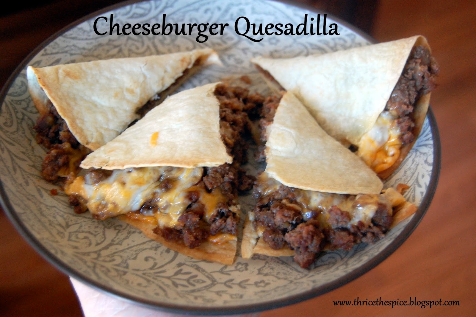 ThriceTheSpice Cheeseburger Quesadilla