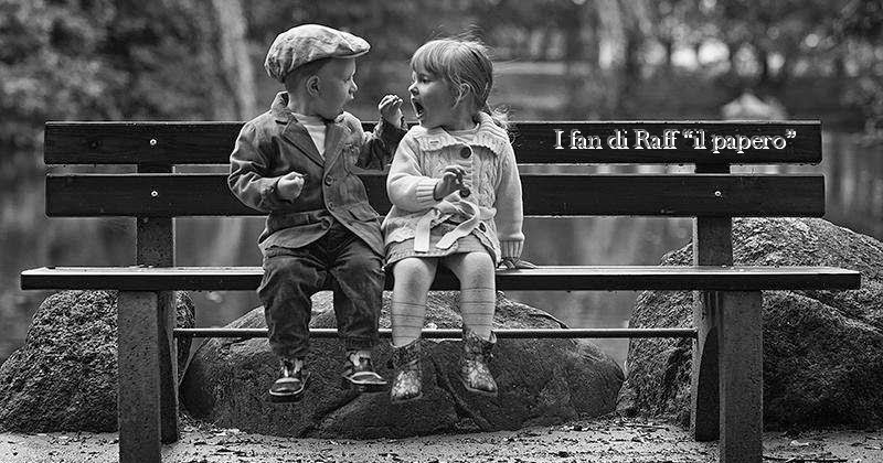 ஜ I fan di Raff &quot;il papero&quot; ஜ La vera amicizia non