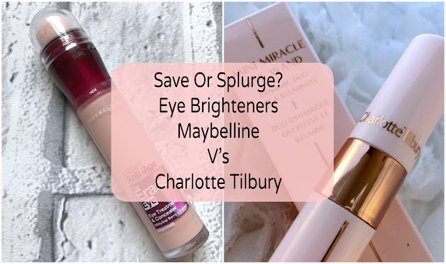 Save Or Splurge? - Eye Brighteners - Maybelline V's Charlotte Tilbury