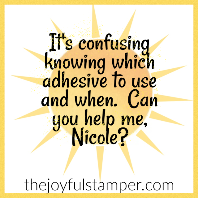 Knowing which adhesive to use when knowing which adhesive to use when | papercrafts | stamping | Nicole Steele The Joyful Stamper Independent Stampin' Up! Demonstrator