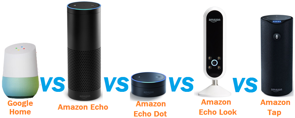 Difference between Google Home, Amazon Echo, Echo Dot, Echo Look, Tap and Bose