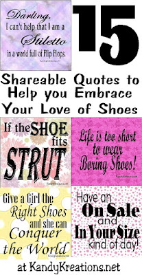 Embrace your love of Shoes with these 15 shareable Shoe Quotes.  You'll be dancing in the aisles, having an on sale kind of day, and looking down to admire your shoes with these fun shoes quotes. Just be sure to share with your girlfriends so they can smile at their shoes too!