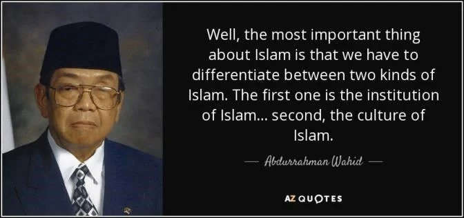 quote of abdurahman wahid gusdur about islam culture n isntitution