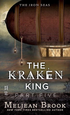 The Kraken King Part V: The Kraken King and the Iron Heart by Meljean Brook