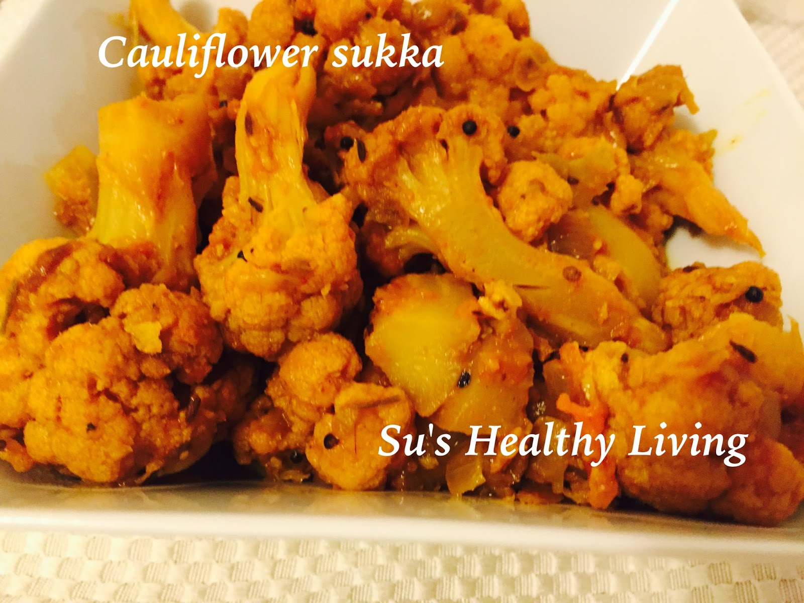 Su'sHealthyLiving Cauliflower Sukka( Cauliflower cooked with spices