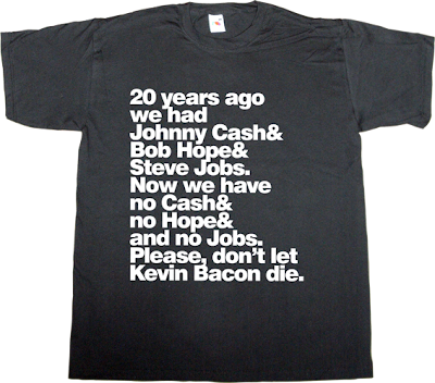 steve jobs johnny Cash Bob Hope brilliant sentence kevin bacon useless capitalism useless economics t-shirt ephemeral-t-shirts