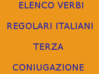 LISTA DEI VERBI ITALIANI REGOLARI DI TERZA CONIUGAZIONE PIÙ DIFFUSI E COMUNI