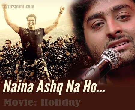 Nain Ahsq Na Ho by Arijit Singh - Holiday