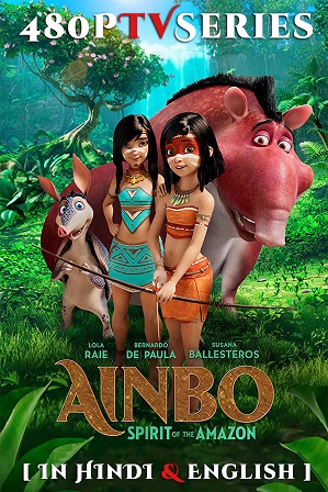 Ainbo: Spirit Of The Amazon (2021) 300MB Full Hindi Dual Audio Movie Download 480p BluRay