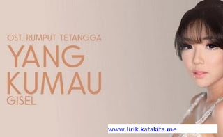 Lirik lagu Gisel - Yang Kumau Ost. Rumput Tetangga Lirik lagu Gisel - Yang Kumau soundtrack film Rumput Tetangga