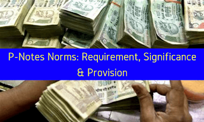 P-Notes Norms: Requirement, Significance & Provision