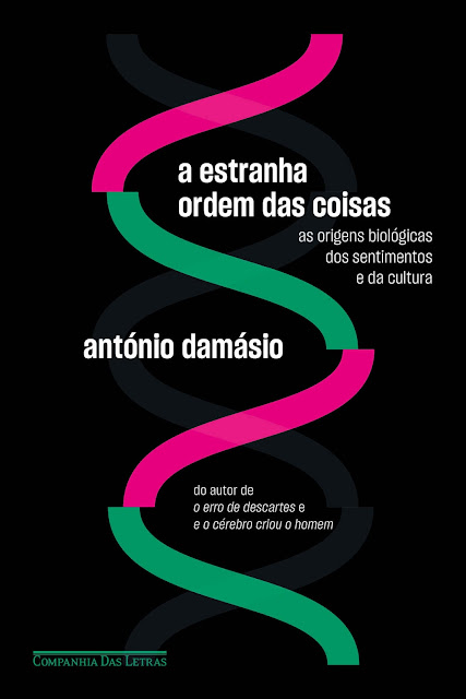 A estranha ordem das coisas As origens biológicas dos sentimentos e da cultura - António Damásio