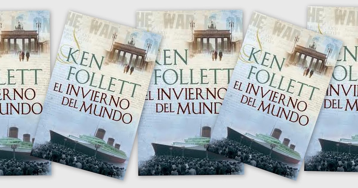 Pero Qué Locura de Libros. EL INVIERNO DEL MUNDO KEN FOLLET Pero Qué Locura de Libros. EL INVIERNO DEL MUNDO KEN FOLLET